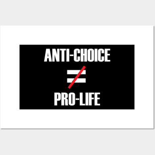 Anti-Choice doesn't equal Pro-Life (white text) Posters and Art